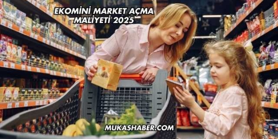Ekomini Market Açma Maliyeti 2025
