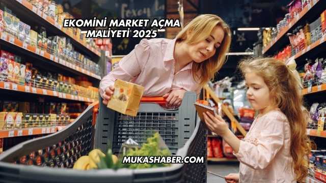 Ekomini Market Açma Maliyeti 2025