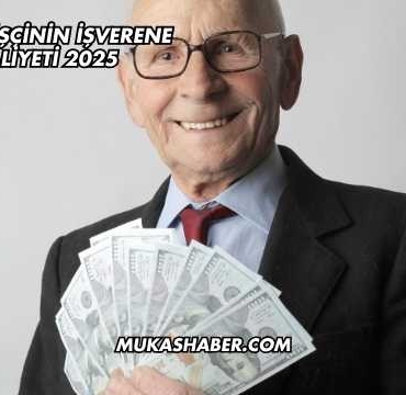 Emekli İşçinin İşverene Maliyeti 2025