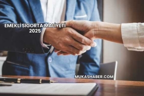 Emekli Sigorta Maliyeti 2025