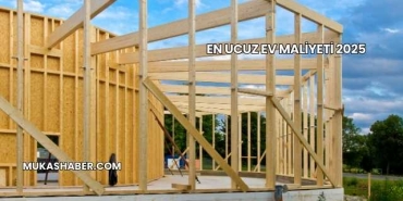 En Ucuz Ev Maliyeti 2025