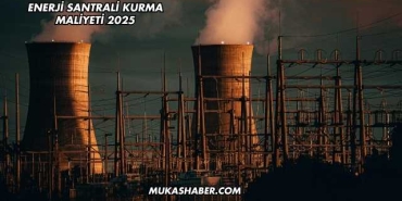 Enerji Santrali Kurma Maliyeti 2025