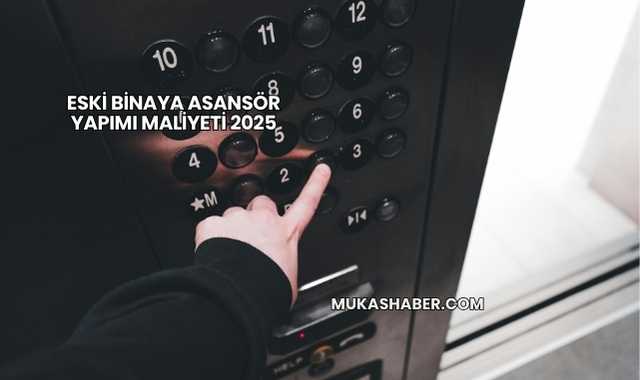 Eski Binaya Asansör Yapımı Maliyeti 2025
