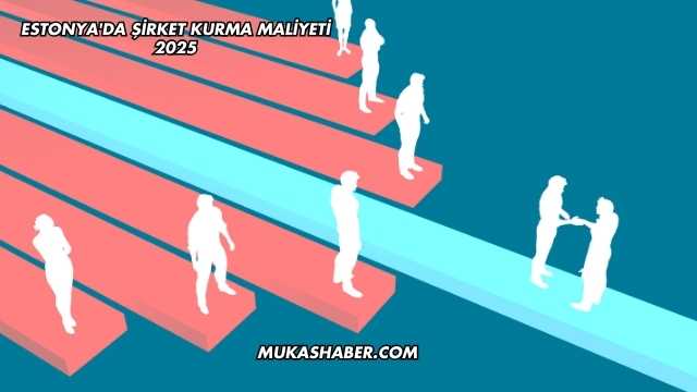 Estonya'da Şirket Kurma Maliyeti 2025
