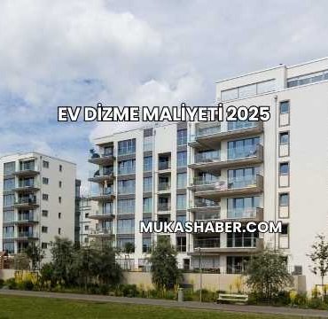 Ev Dizme Maliyeti 2025
