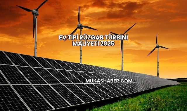 Ev Tipi Rüzgar Türbini Maliyeti 2025