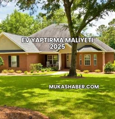 Ev Yaptırma Maliyeti 2025