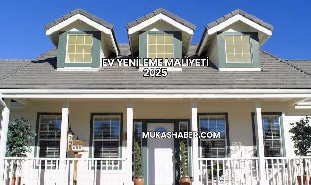 Ev Yenileme Maliyeti 2025