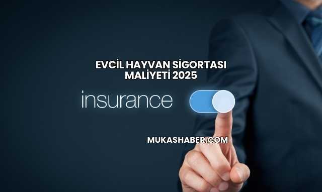 Evcil Hayvan Sigortası Maliyeti 2025