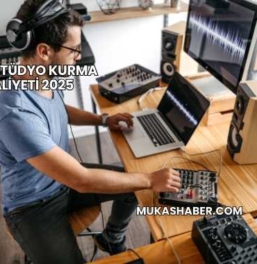 Evde Stüdyo Kurma Maliyeti 2025
