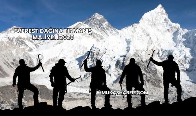 Everest Dağına Tırmanış Maliyeti 2025