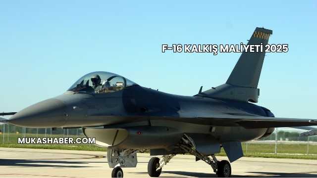 F-16 Kalkış Maliyeti 2025