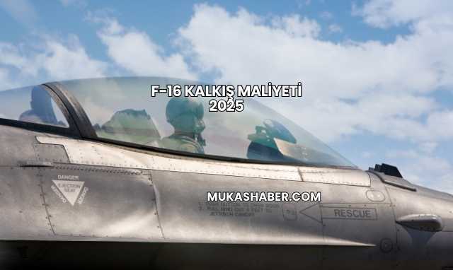 F-16 Kalkış Maliyeti 2025