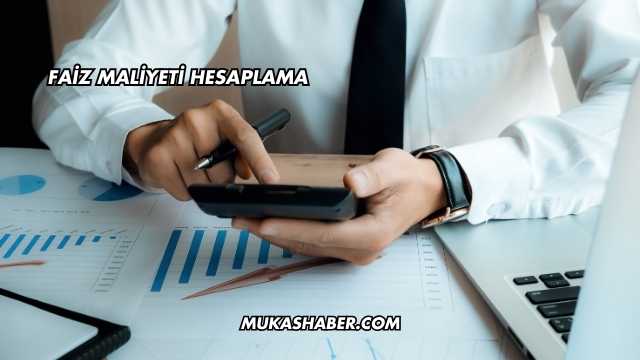 Faiz Maliyeti Hesaplama
