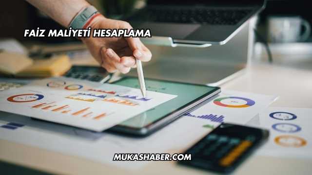 Faiz Maliyeti Hesaplama