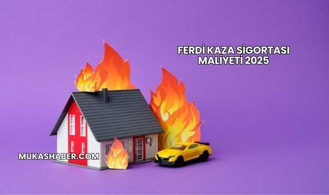 Ferdi Kaza Sigortası Maliyeti 2025