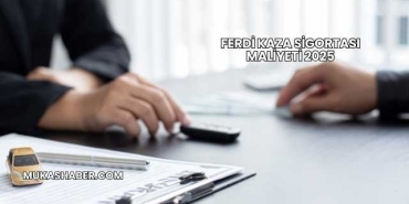 Ferdi Kaza Sigortası Maliyeti 2025