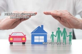 Ferdi Kaza Sigortası Maliyeti 2025