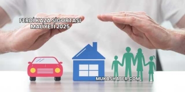 Ferdi Kaza Sigortası Maliyeti 2025