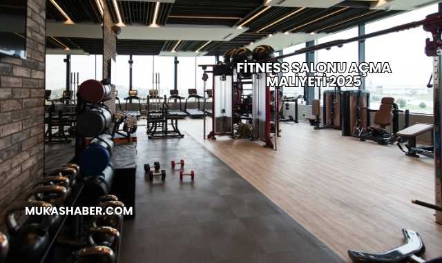 Fitness Salonu Açma Maliyeti 2025