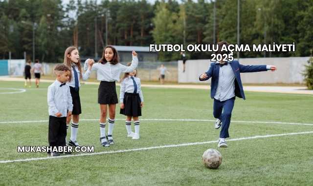 Futbol Okulu Açma Maliyeti 2025
