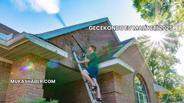 Gecekondu Ev Maliyeti 2025
