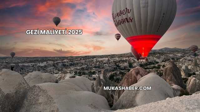 Gezi Maliyeti 2025