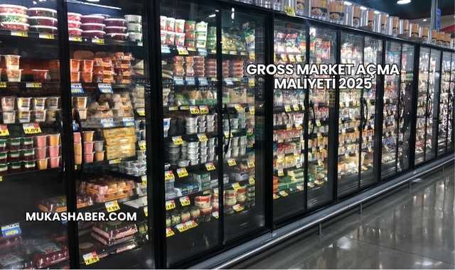 Gross Market Açma Maliyeti 2025
