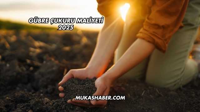 Gübre Çukuru Maliyeti 2025