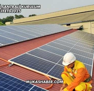 Güneş Enerji Santrali Kurulum Maliyeti 2025