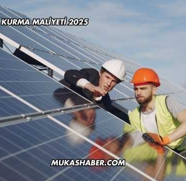 Güneş Enerjisi Kurma Maliyeti 2025