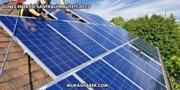 Güneş Enerjisi Santrali Maliyeti 2025