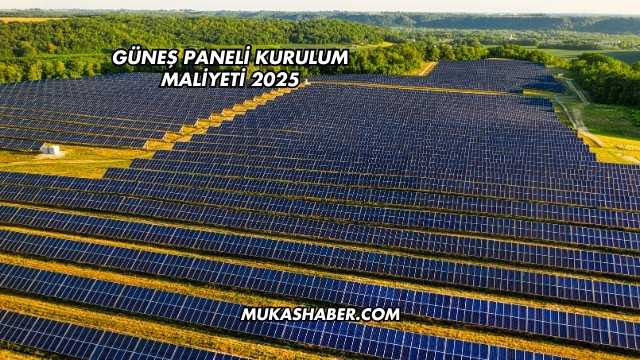 Güneş Paneli Kurulum Maliyeti 2025