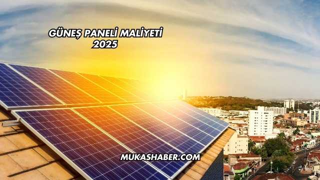 Güneş Paneli Maliyeti 2025