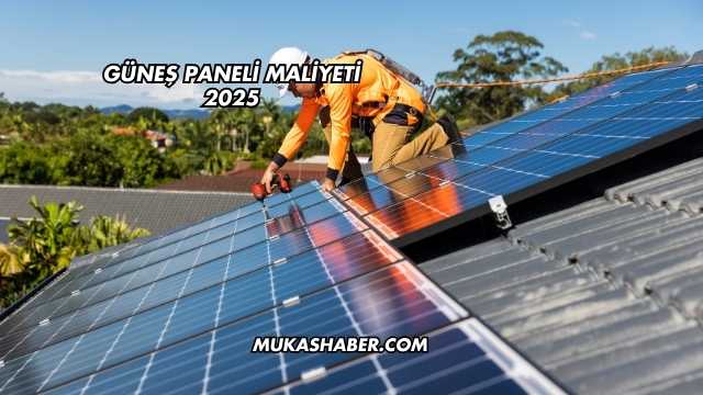 Güneş Paneli Maliyeti 2025