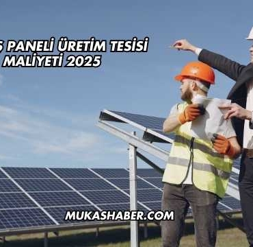 Güneş Paneli Üretim Tesisi Maliyeti 2025