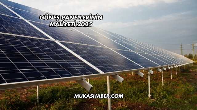 Güneş Panellerinin Maliyeti 2025
