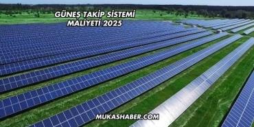 Güneş Takip Sistemi Maliyeti 2025
