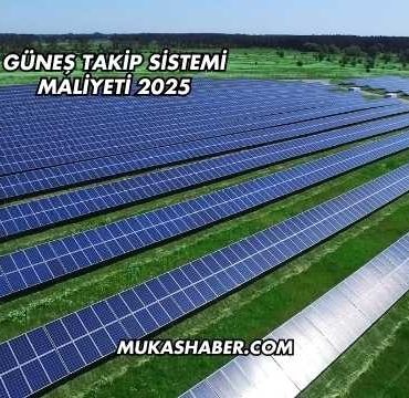 Güneş Takip Sistemi Maliyeti 2025