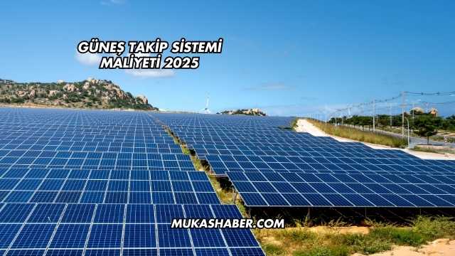 Güneş Takip Sistemi Maliyeti 2025