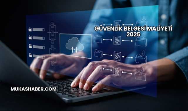 Güvenlik Belgesi Maliyeti 2025