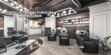 Güzellik Salonu Kurulum Maliyeti 2025