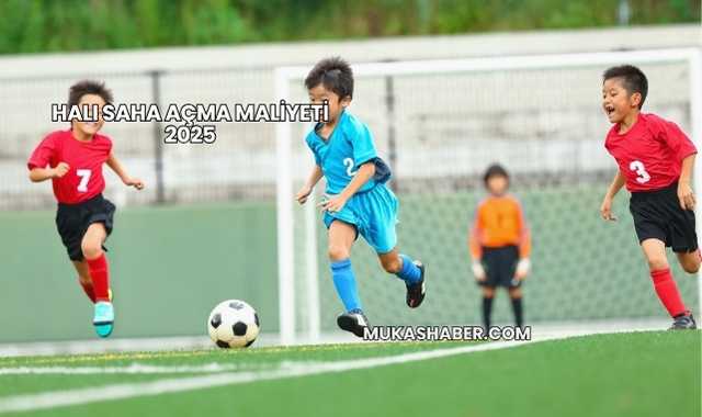 Halı Saha Açma Maliyeti 2025