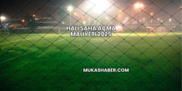 Halı Saha Açma Maliyeti 2025