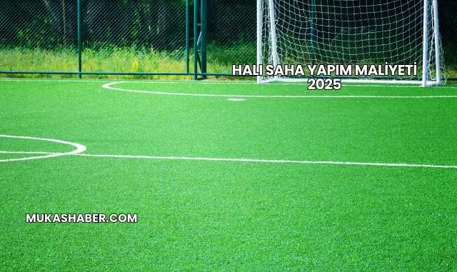 Halı Saha Yapım Maliyeti 2025