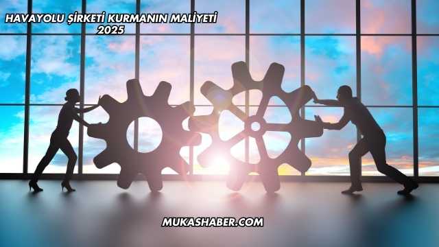Havayolu Şirketi Kurmanın Maliyeti 2025