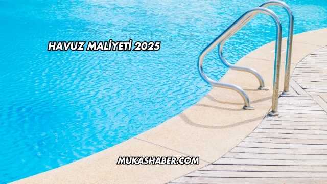 Havuz Maliyeti 2025