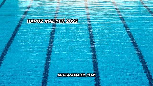 Havuz Maliyeti 2025