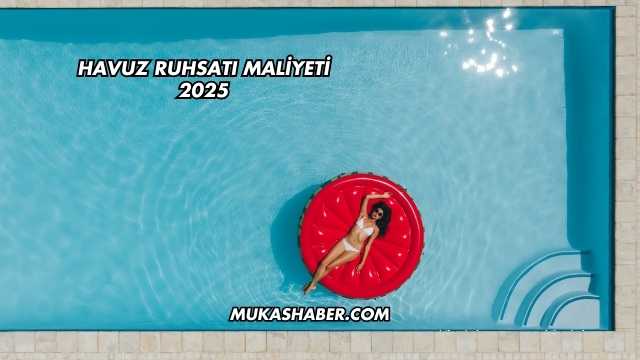 Havuz Ruhsatı Maliyeti 2025