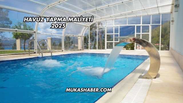 Havuz Yapma Maliyeti 2025
